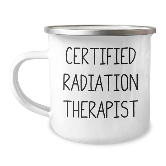 Funny Radiation Therapist Gifts from Men to Radiation Therapist on Father's Day - Certified Radiation Therapist Quote Camping Mug, 12 oz Capacity, Stainless Steel with Enamel Finish - Victory Thru Vision 