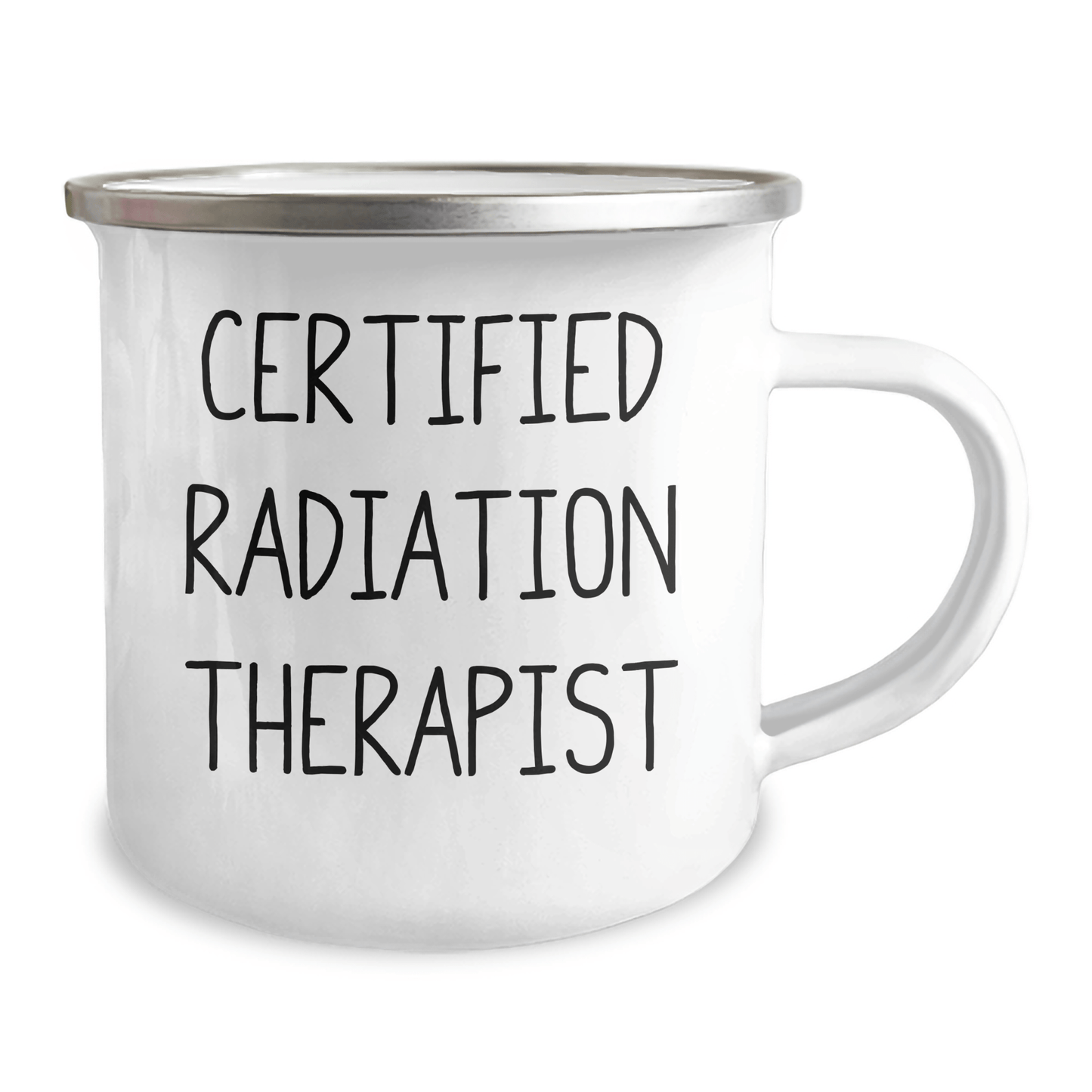 Funny Radiation Therapist Gifts from Men to Radiation Therapist on Father's Day - Certified Radiation Therapist Quote Camping Mug, 12 oz Capacity, Stainless Steel with Enamel Finish - Victory Thru Vision 