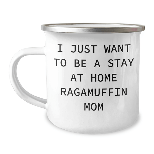 Funny Ragamuffin Cat Lover Gifts from Mom to Dad on Father's Day Camping Mug, I Just Want To Be A Stay At Home Ragamuffin Mom - Victory Thru Vision