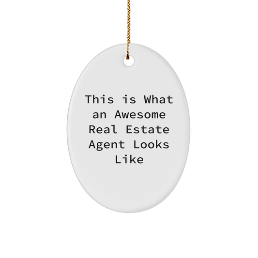 Funny Real Estate Agent Gifts from Friends, Gifts for Real Estate Agents, This Is What An Awesome Real Estate Agent Looks Like, Oval Ornament for Christmas - Victory Thru Vision