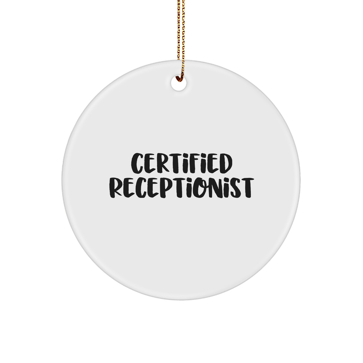 Funny Receptionist Gifts from Friends - 'Certified Receptionist' Circle Ornament, White, 2.75'' Tall, for Christmas - Victory Thru Vision 