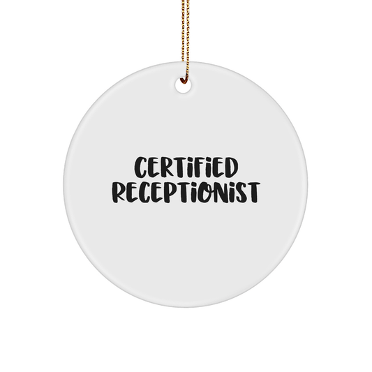 Funny Receptionist Gifts from Friends - 'Certified Receptionist' Circle Ornament, White, 2.75'' Tall, for Christmas - Victory Thru Vision 