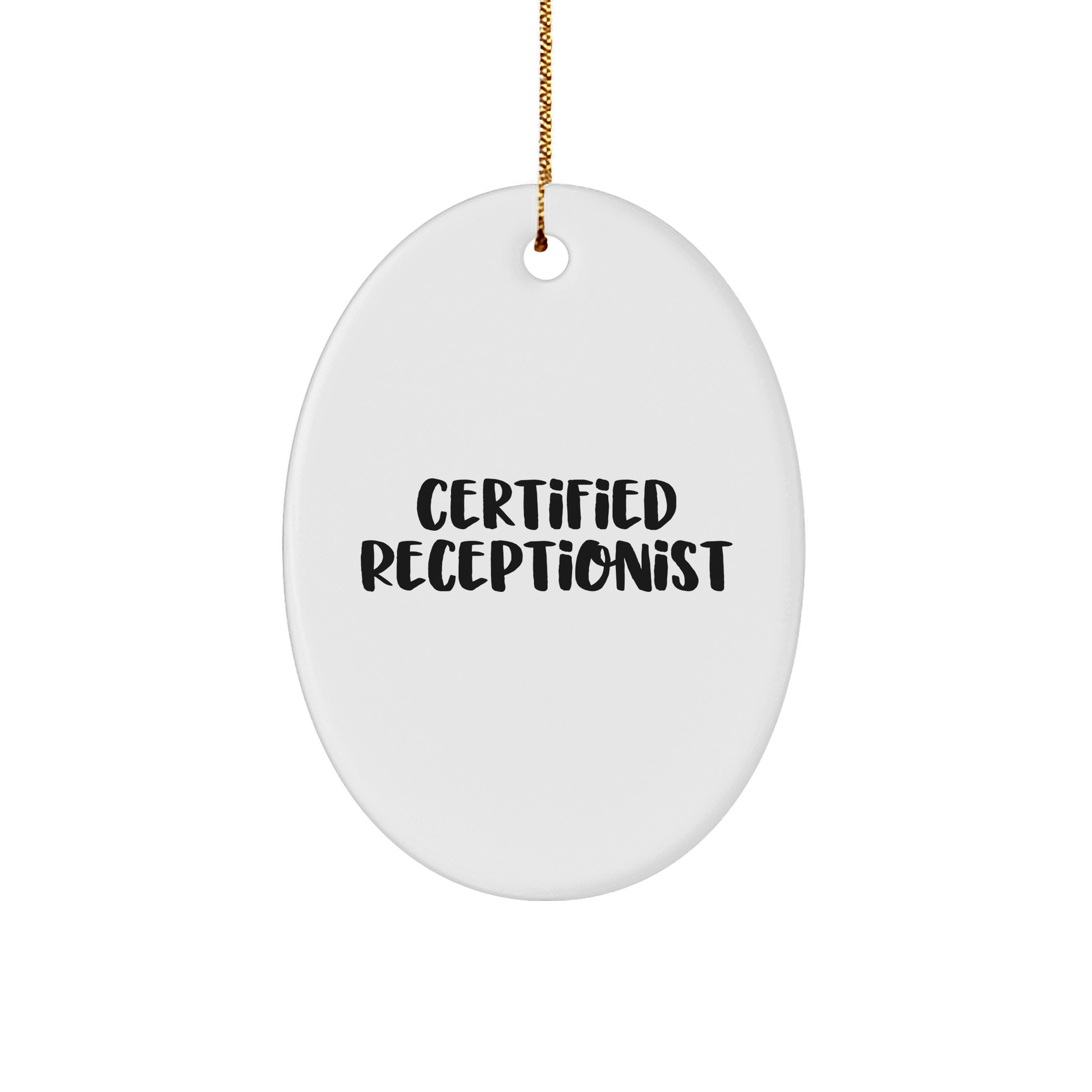 Funny Receptionist Gifts, Oval Ornament with 'Certified Receptionist' Quote, Christmas Memorable Presents for Coworkers or Family Friends - Victory Thru Vision 
