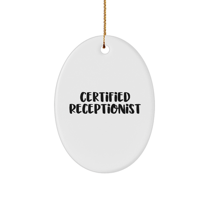 Funny Receptionist Gifts, Oval Ornament with 'Certified Receptionist' Quote, Christmas Memorable Presents for Coworkers or Family Friends - Victory Thru Vision 