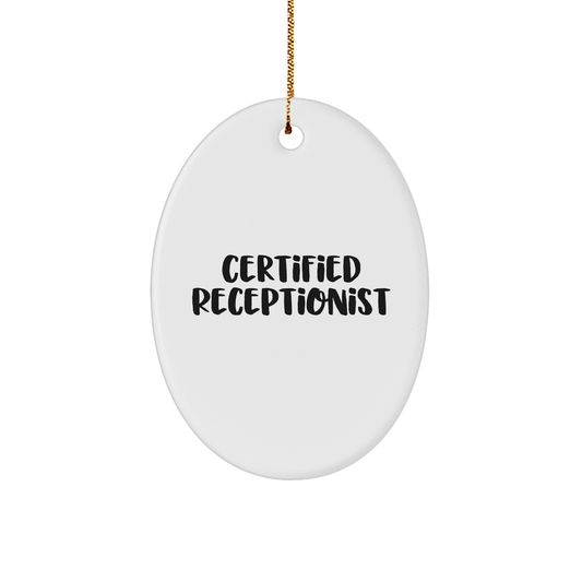 Funny Receptionist Gifts, Oval Ornament with 'Certified Receptionist' Quote, Christmas Memorable Presents for Coworkers or Family Friends - Victory Thru Vision 