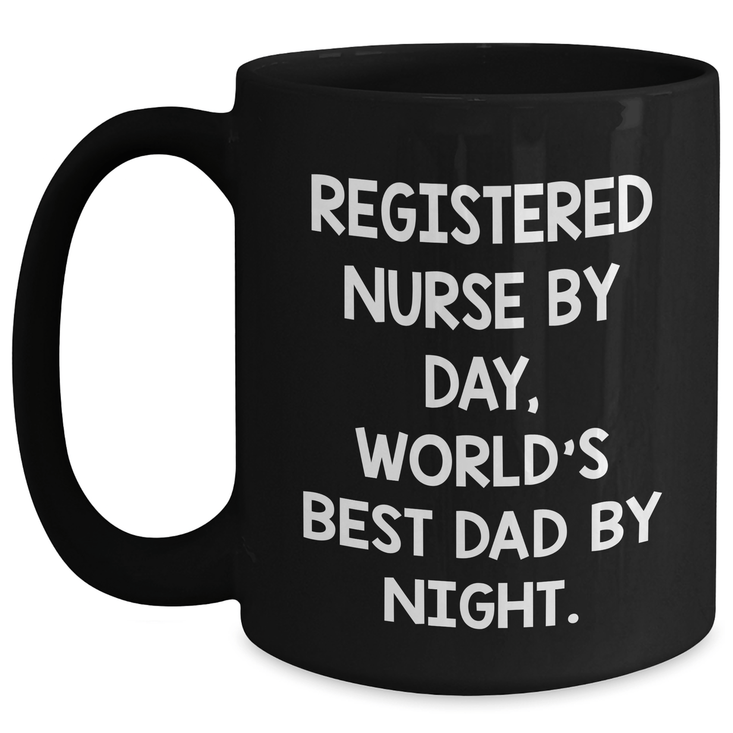 Funny Registered Nurse Gifts by Day, World's Best Dad by Night Black Coffee Mug, Father's Day Unique Gifts from Men to Registered Nurse - Victory Thru Vision 
