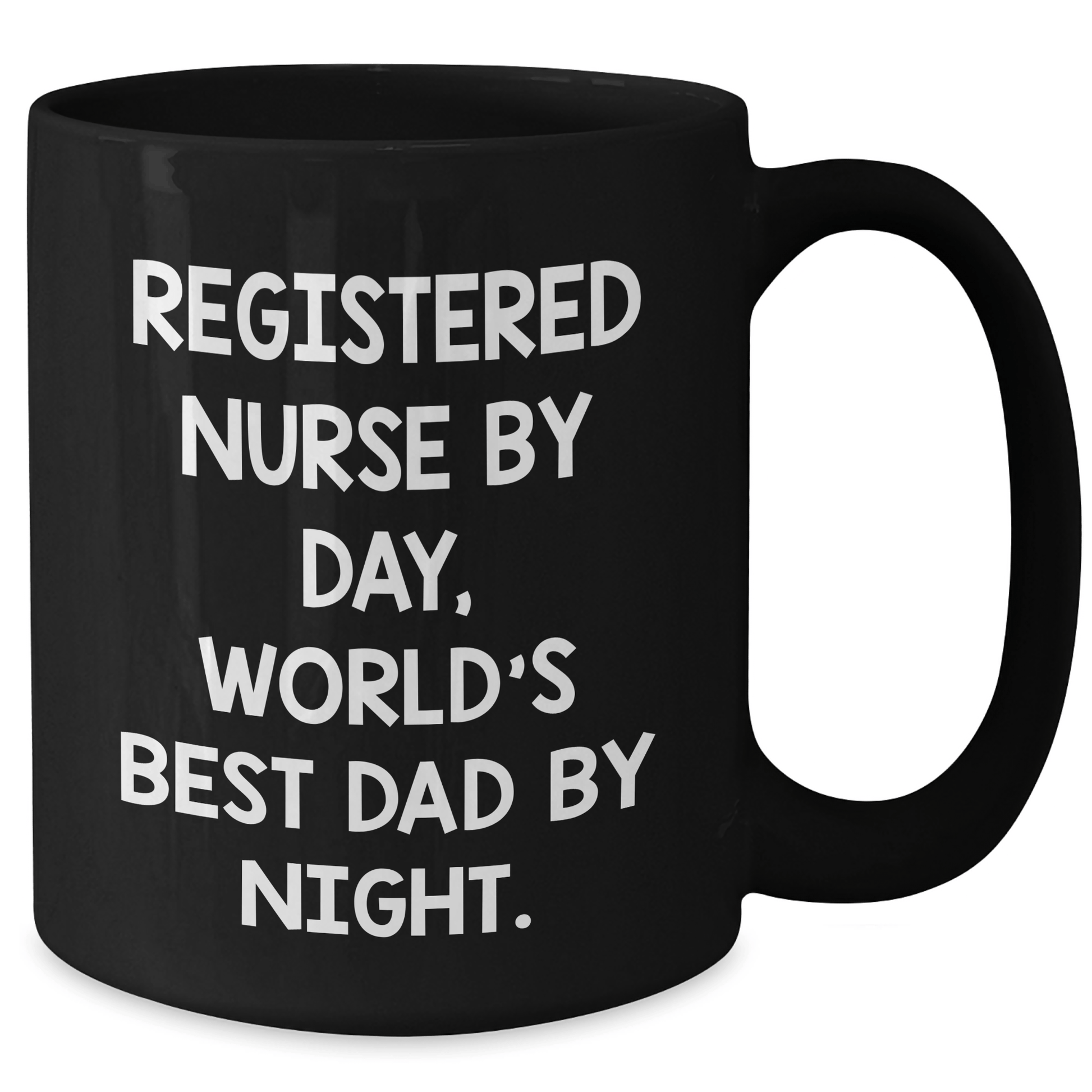 Funny Registered Nurse Gifts by Day, World's Best Dad by Night Black Coffee Mug, Father's Day Unique Gifts from Men to Registered Nurse - Victory Thru Vision 