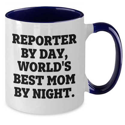 Funny Reporter Gifts from Mom, World's Best Mom By Night. - Two Tone Coffee Mug for Reporter By Day, Graduation Unique Gifts - Victory Thru Vision