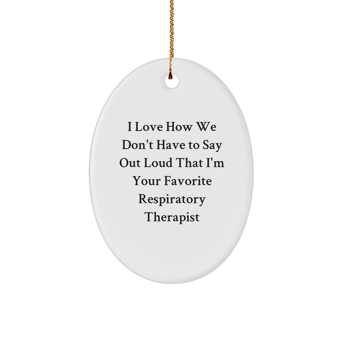 Funny Respiratory Therapist Gifts from Friends, Inspirational Oval Ornament for Him or Her, I Love How We... Holiday Present for Christmas - Victory Thru Vision
