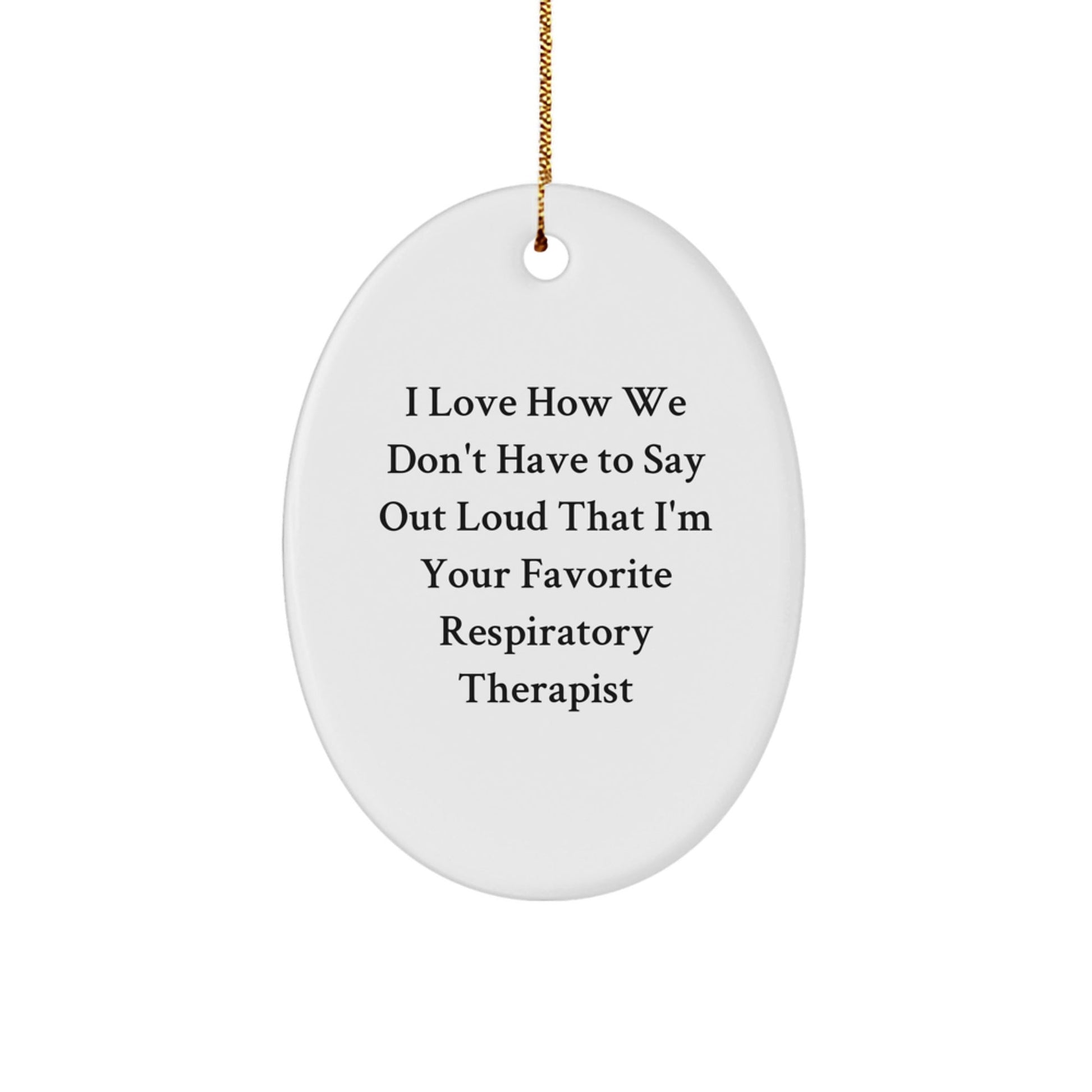 Funny Respiratory Therapist Gifts from Friends, Inspirational Oval Ornament for Him or Her, I Love How We... Holiday Present for Christmas - Victory Thru Vision