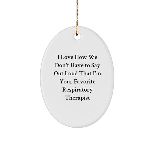 Funny Respiratory Therapist Gifts from Friends, Inspirational Oval Ornament for Him or Her, I Love How We... Holiday Present for Christmas - Victory Thru Vision