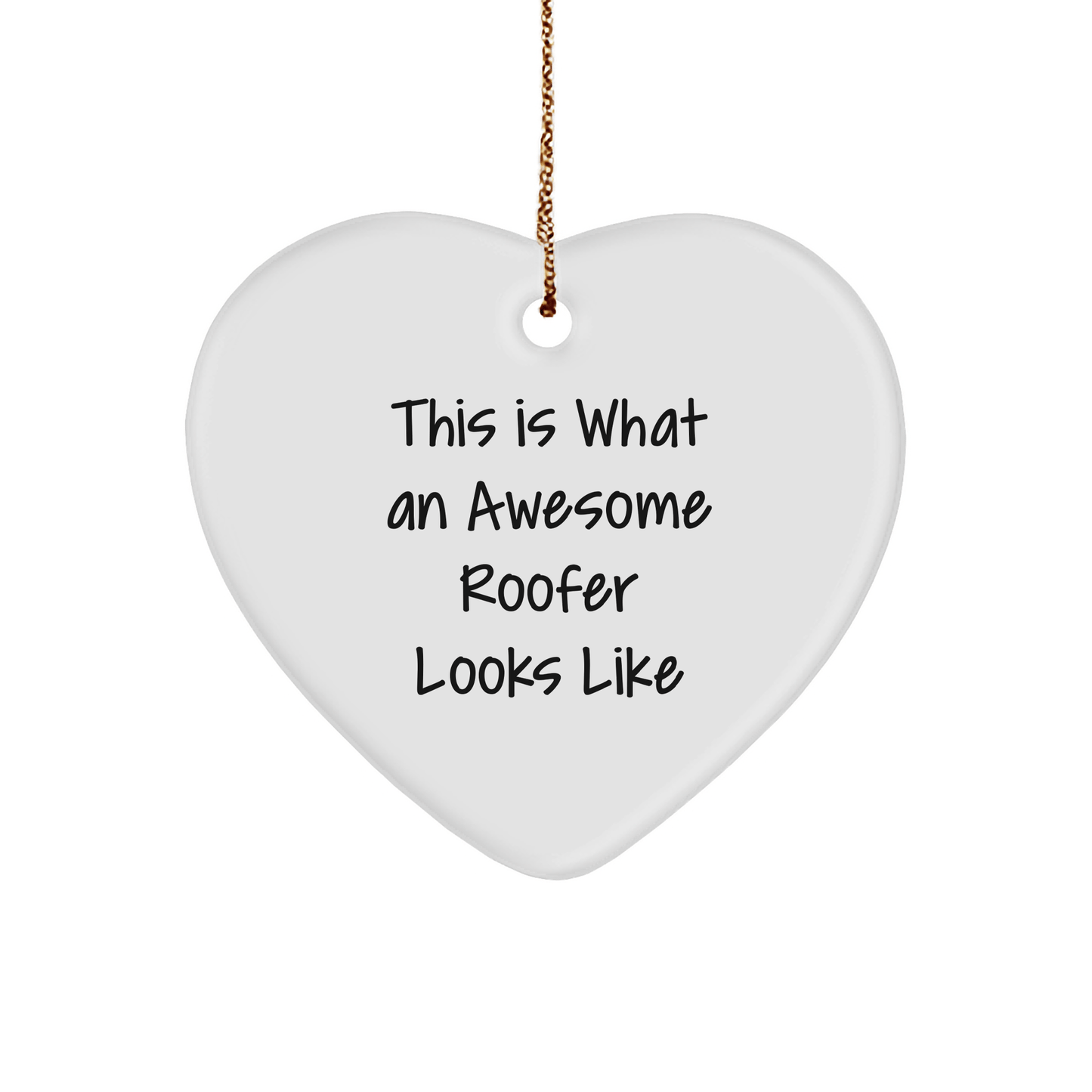 Funny Roofer Gifts from Friends for Christmas - Heart Ornament with 'This Is What An Awesome Roofer Looks Like' - Victory Thru Vision