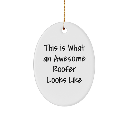 Funny Roofer Gifts from Friends - 'This Is What An Awesome Roofer Looks Like' Oval Ornament for Christmas - Victory Thru Vision
