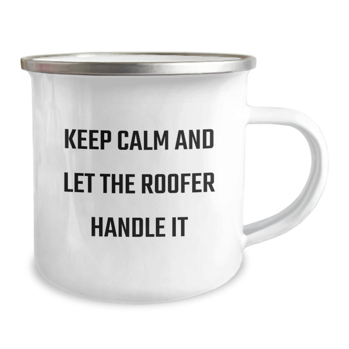 Funny Roofer Gifts from Friends to Family - Keep Calm And Let The Roofer Handle It, 12 oz Stainless Steel Camping Mug for Graduation - Victory Thru Vision