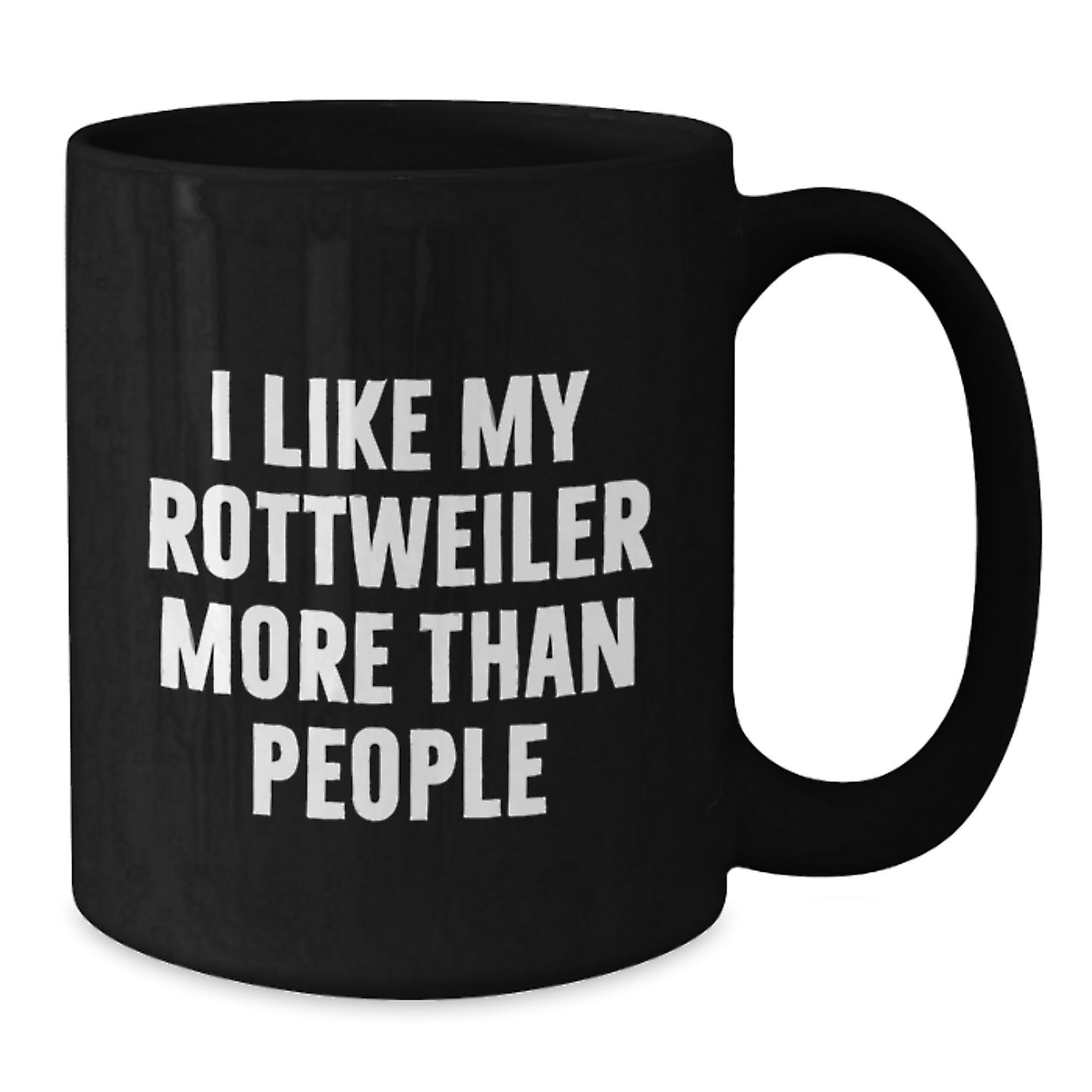 Funny Rottweiler Dog Lovers Gifts I Like My Rottweiler More Than People Birthday Black Coffee Mugs Gifts from Men to Rottweiler Dog Owners - Victory Thru Vision