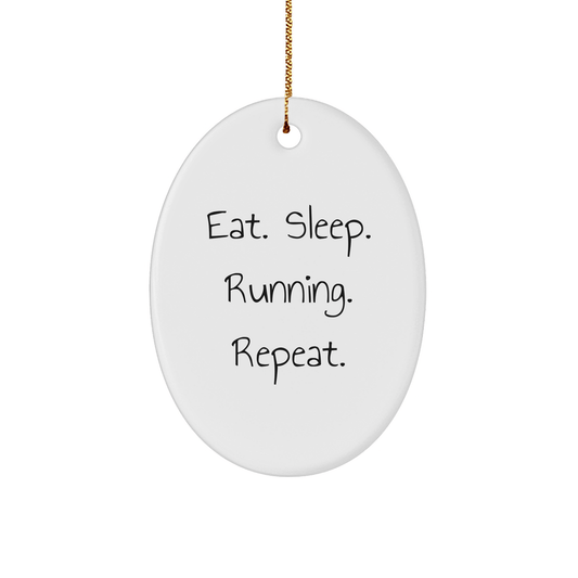 Funny Running Oval Ornament Gifts from Friends for Running Enthusiasts Eat. Sleep. Running. Repeat. Christmas Unique Presents - Victory Thru Vision 