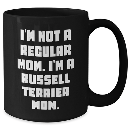Funny Russell Terrier Dog Mom Gifts from Men to Russell Terrier Dog Owners on Graduation, 'I'm Not A Regular Mom. I'm A Russell Terrier Mom.' Black Coffee Mug - Victory Thru Vision