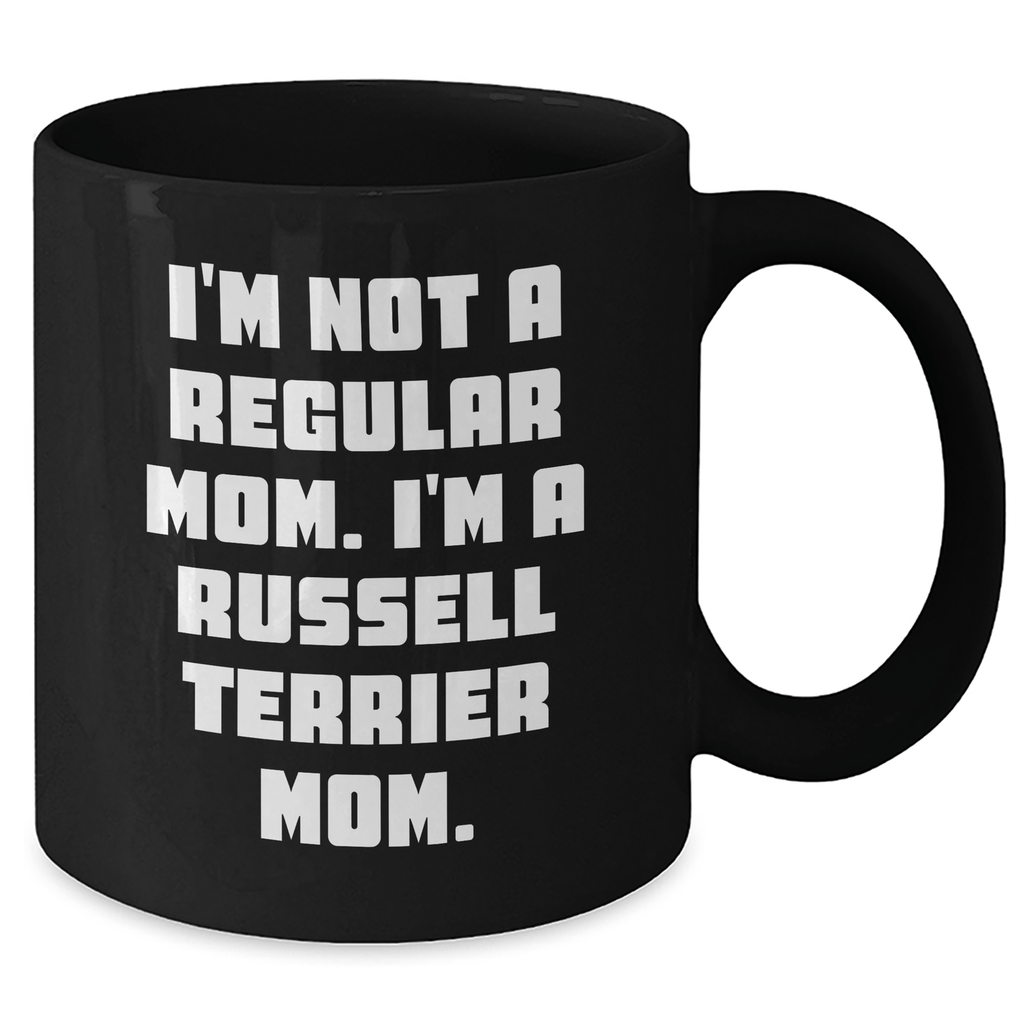 Funny Russell Terrier Dog Mom Gifts from Men to Russell Terrier Dog Owners on Graduation, 'I'm Not A Regular Mom. I'm A Russell Terrier Mom.' Black Coffee Mug - Victory Thru Vision