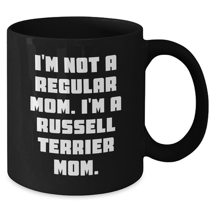 Funny Russell Terrier Dog Mom Gifts from Men to Russell Terrier Dog Owners on Graduation, 'I'm Not A Regular Mom. I'm A Russell Terrier Mom.' Black Coffee Mug - Victory Thru Vision