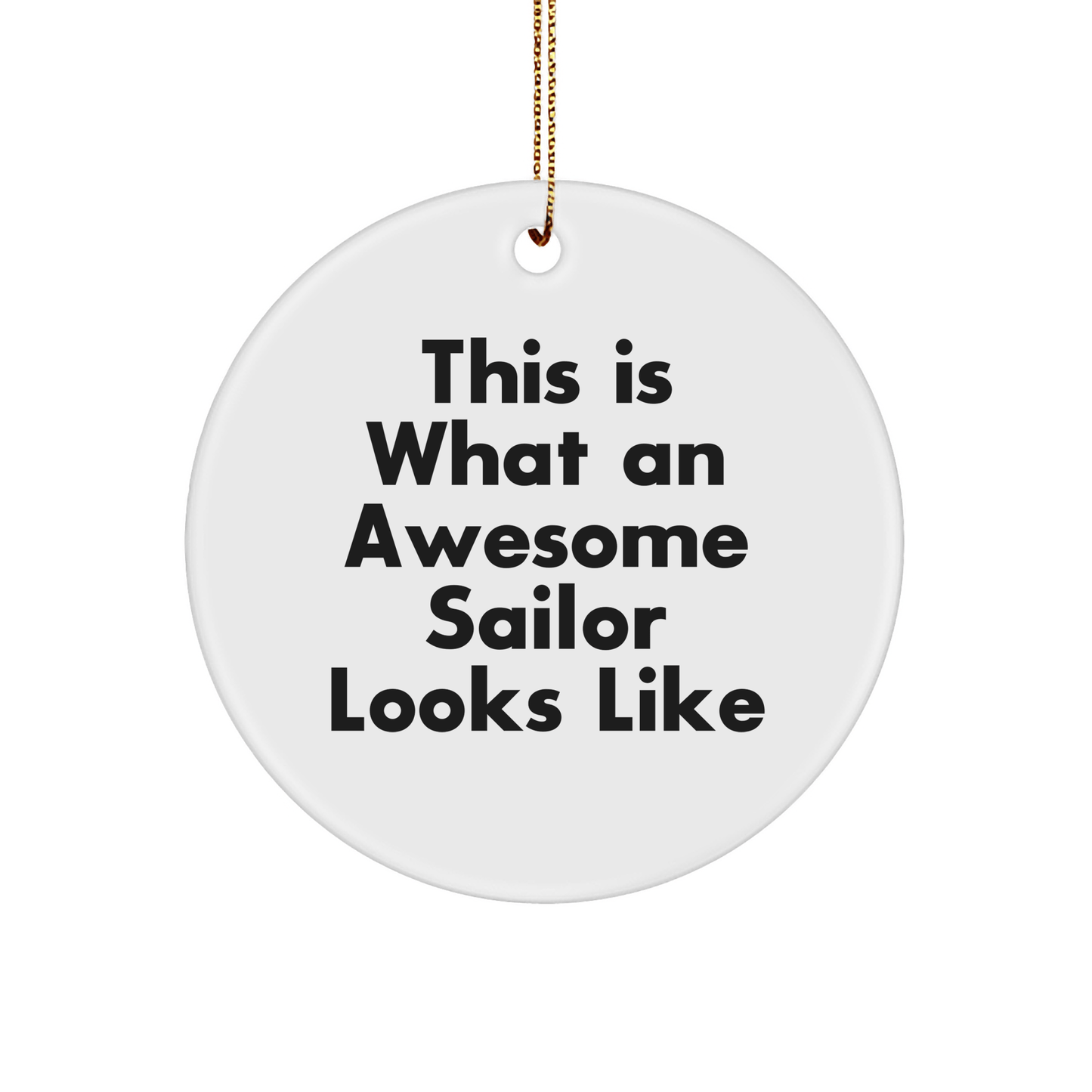 Funny Sailor Gifts for Christmas - Circle Ornament with 'This Is What An Awesome Sailor Looks Like' Quote - Gifts from Friends to Family - Victory Thru Vision