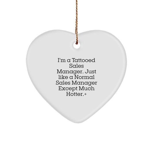 Funny Sales Manager Gift, 'I'm A Tattooed Sales Manager...' Heart Ornament, Unique Christmas Unique Gifts for Men, Women, Coworkers, or Family - Victory Thru Vision