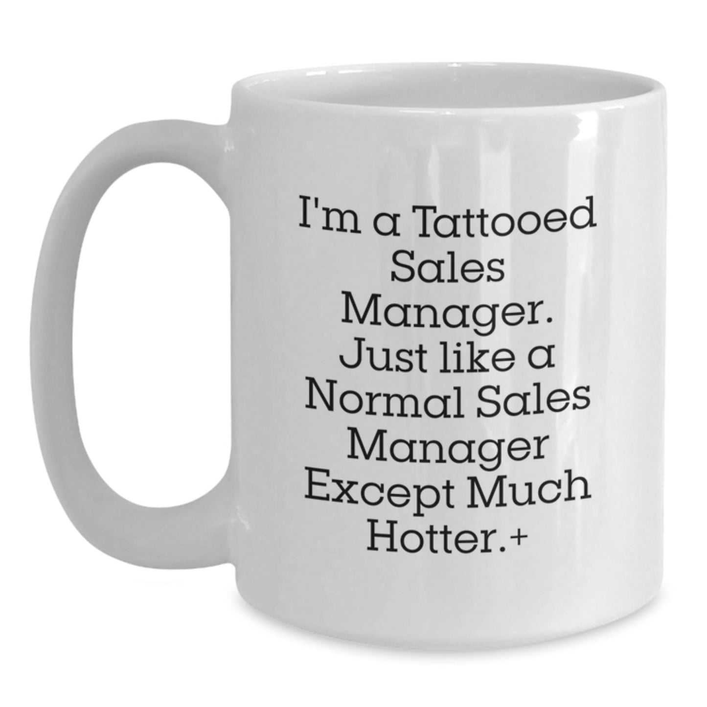 Funny Sales Manager Gift, 'I'm A Tattooed Sales Manager' White Coffee Mug for Men, Unique Graduation Gift from Friends, Coworkers, or Family - Victory Thru Vision