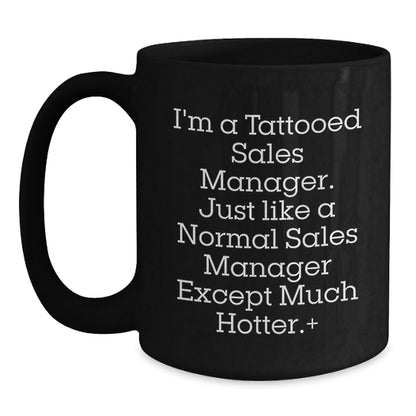Funny Sales Manager Gifts, Black Coffee Mug for Him, Inspirational Quote 'I'm A Tattooed Sales Manager...', Gifts from Men, Perfect Graduation Unique Gifts for Sales Manager Friends - Victory Thru Vision