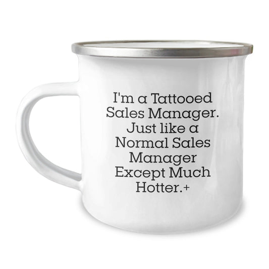 Funny Sales Manager Gifts, Camping Mug for Sales Manager, I'm A Tattooed Sales Manager. Just Like A Normal Sales Manager Except Much Hotter., Gifts for Sales Manager from Friends - Victory Thru Vision
