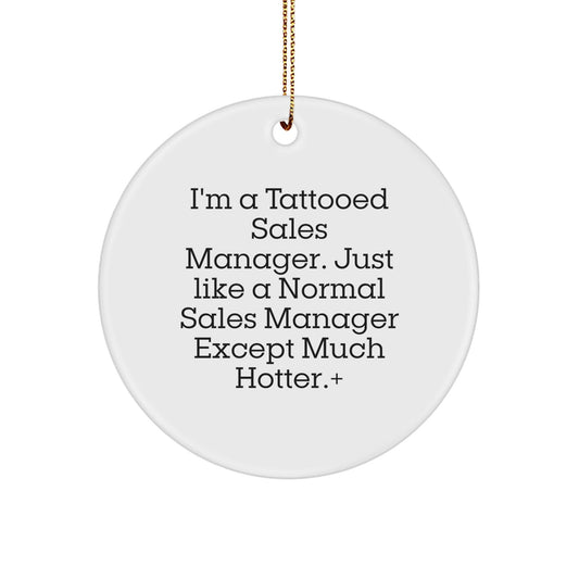 Funny Sales Manager Gifts from Friends for Christmas - 'I'm A Tattooed Sales Manager...' Circle Ornament, White, 2.75" Tall - Victory Thru Vision