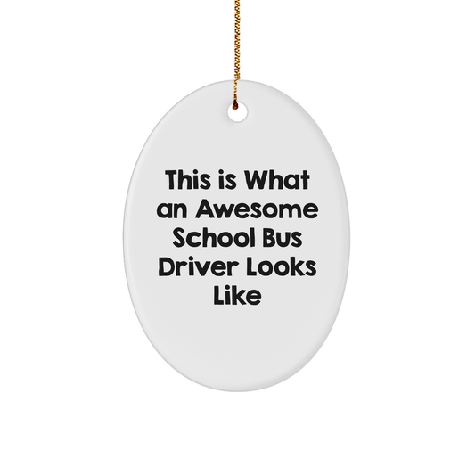 Funny School Bus Driver Gifts for Men from - Inspirational Oval Ornament, This Is What An Awesome School Bus Driver Looks Like, Christmas Unique Gifts - Victory Thru Vision
