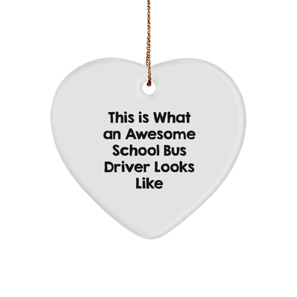 Funny School Bus Driver Gifts from Friends to School Bus Driver, Heart Ornament for Christmas - This Is What An Awesome School Bus Driver Looks Like - Victory Thru Vision 