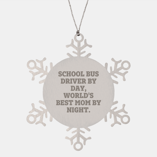 Funny School Bus Driver Gifts, Snowflake Ornament, 'School Bus Driver By Day, World's Best Mom By Night.' for Christmas, Gifts from Mom for School Bus Driver - Victory Thru Vision 