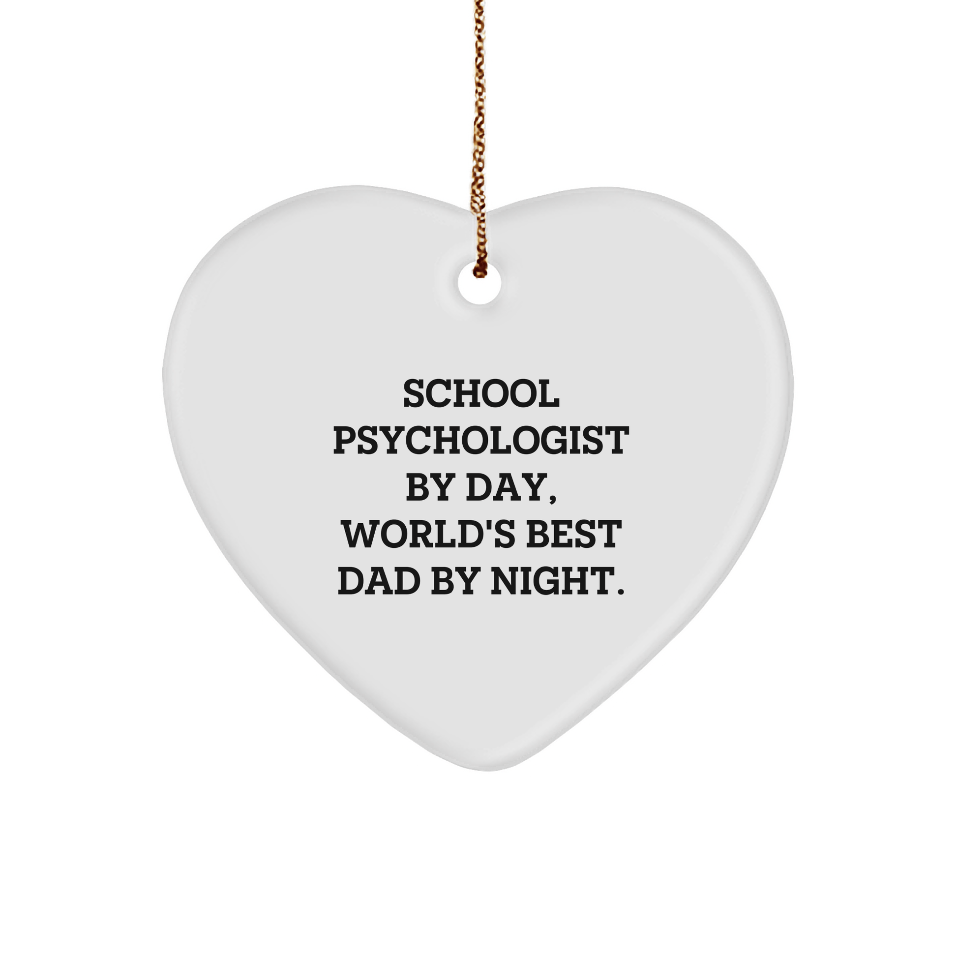 Funny School Psychologist Gifts by Day, World's Best Dad by Night Heart Ornament, Christmas Unique Gifts for School Psychologist, Gifts from Mom, Gifts for School Psychologist - Victory Thru Vision 