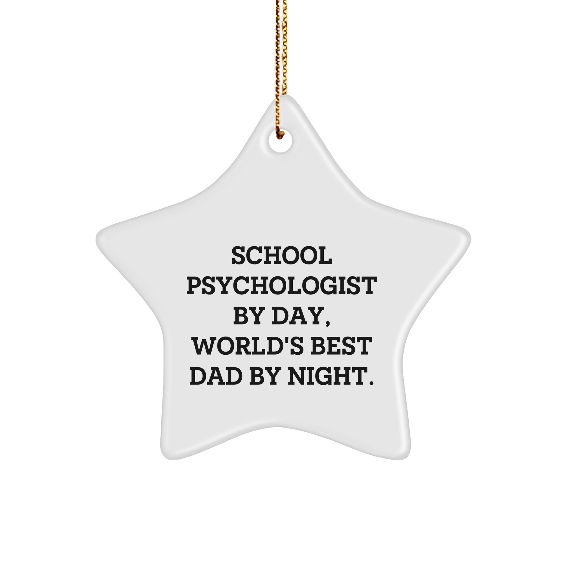 Funny School Psychologist Gifts from Dad to School Psychologist By Day World's Best Dad By Night - Star Ornament for Christmas - Victory Thru Vision 