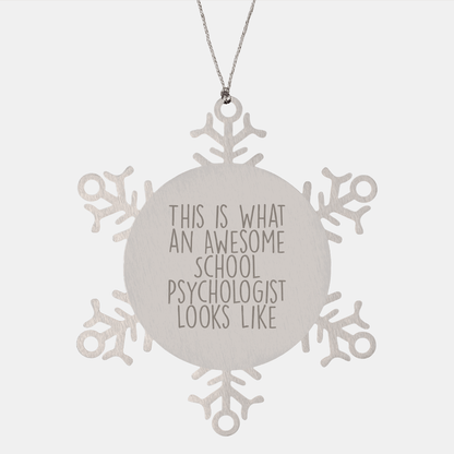 Funny School Psychologist Gifts from Family for School Psychologist Snowflake Ornament, This Is What An Awesome School Psychologist Looks Like, Unique Christmas Unique Gifts for School Psychologists - Victory Thru Vision