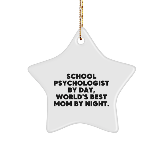 Funny School Psychologist Gifts from Mom: Star Ornament for Christmas, 'School Psychologist By Day, World's Best Mom By Night.' - Victory Thru Vision
