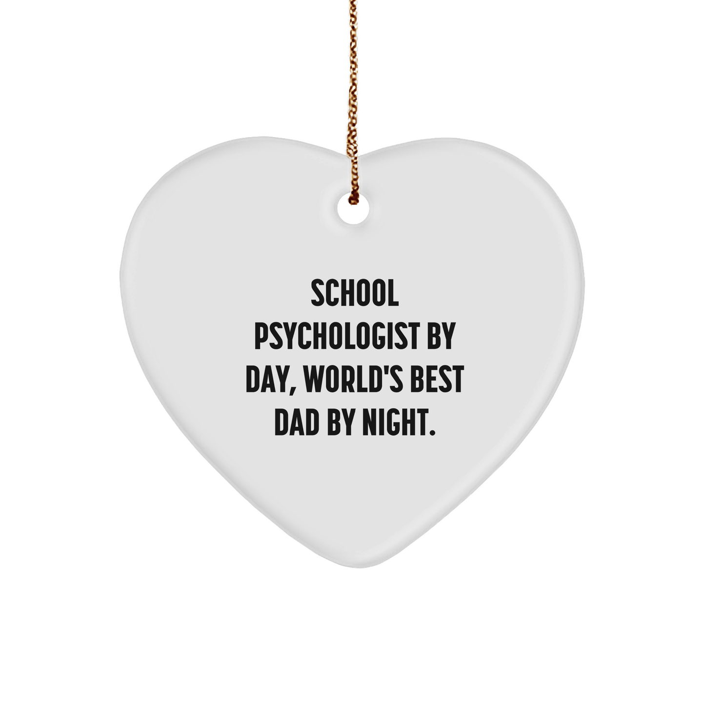 Funny School Psychologist Heart Ornament, Gifts from Family for School Psychologist By Day, World's Best Dad By Night. - Unique Christmas Unique Gifts - Victory Thru Vision 