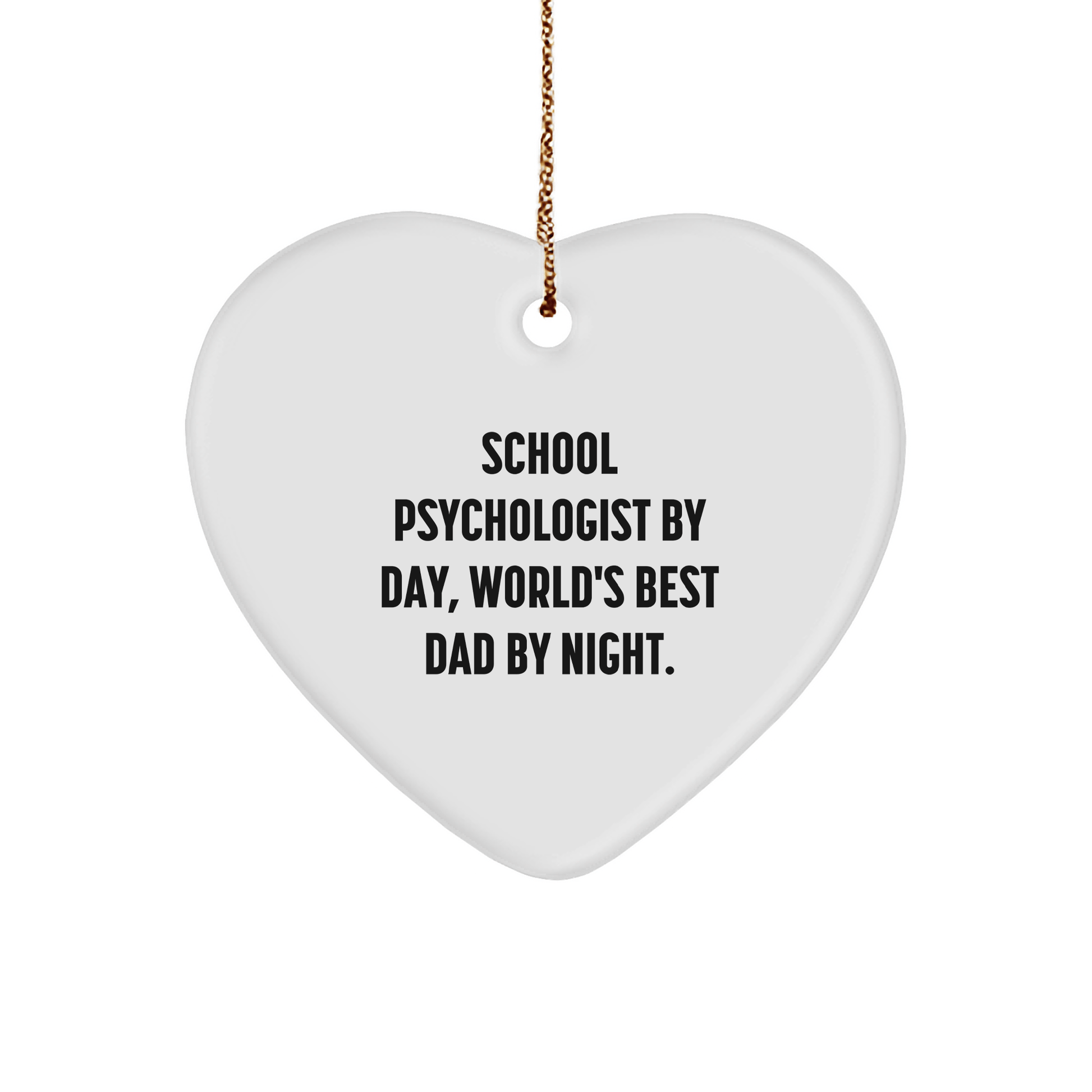 Funny School Psychologist Heart Ornament, Gifts from Family for School Psychologist By Day, World's Best Dad By Night. - Unique Christmas Unique Gifts - Victory Thru Vision 