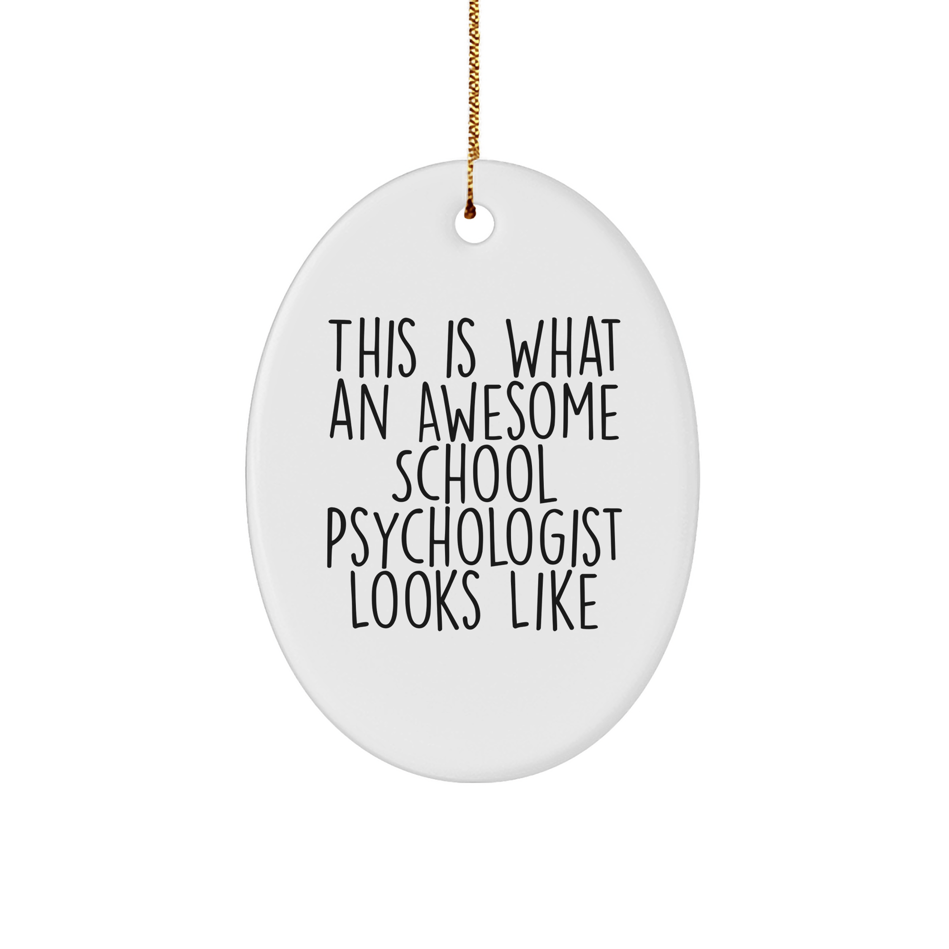 Funny School Psychologist Oval Ornament Gifts from Friends to School Psychologists, This Is What An Awesome School Psychologist Looks Like, Christmas Unique Gifts - Victory Thru Vision