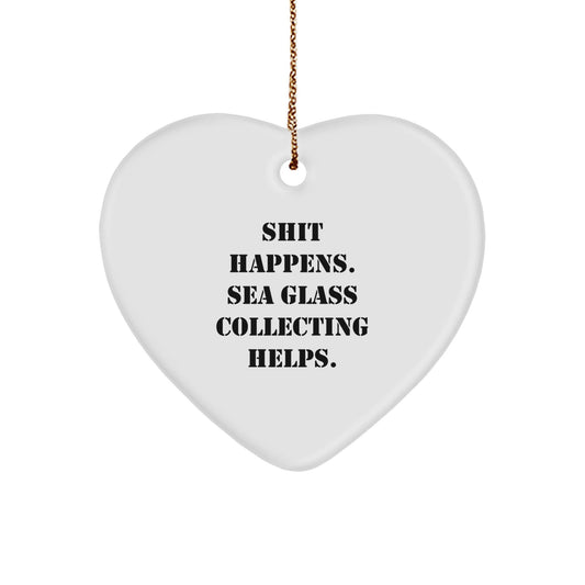 Funny Sea Glass Collecting Gifts for Friends and Family, Heart Ornament with 'Shit Happens. Sea Glass Collecting Helps.' Quote, Christmas Unique Finds from - Victory Thru Vision