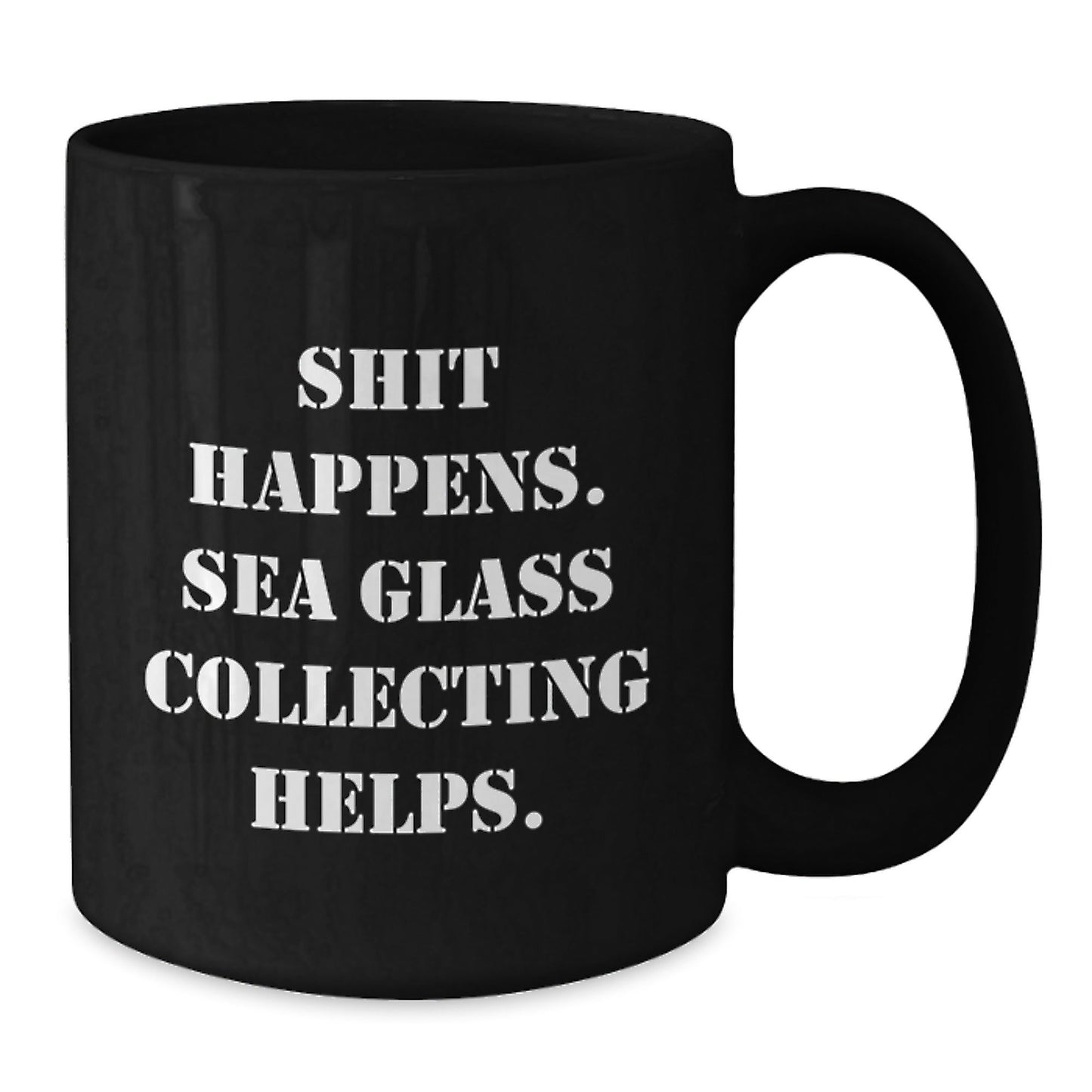 Funny Sea Glass Collecting Gifts for Friends, Coworkers, or Family - 'Shit Happens. Sea Glass Collecting Helps.' Black Coffee Mug for Graduation, Gifts from Men, Women, or Family - Victory Thru Vision