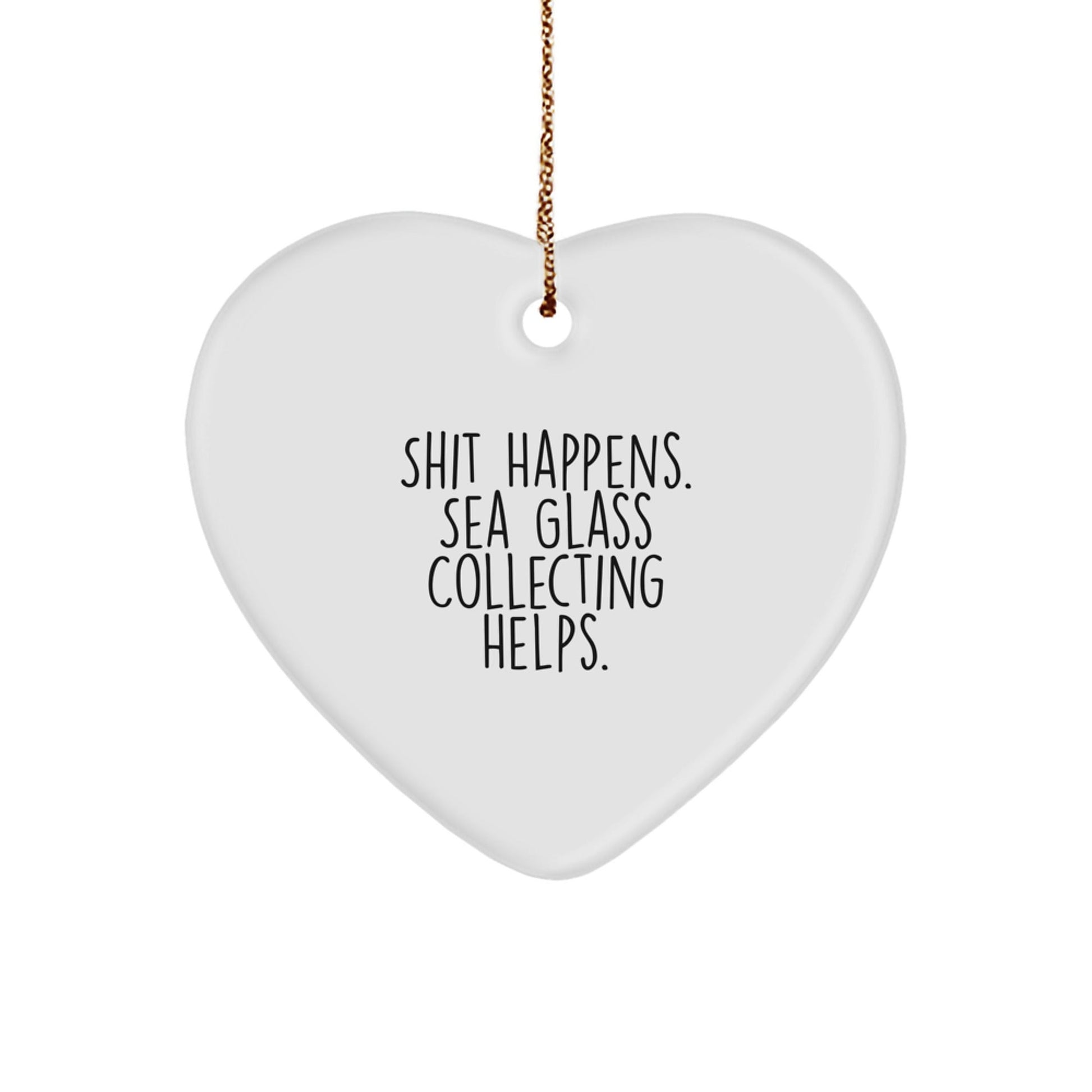 Funny Sea Glass Collecting Gifts for Women from Friends, Heart Ornament with 'Shit Happens. Sea Glass Collecting Helps.' Quote, Christmas - Victory Thru Vision