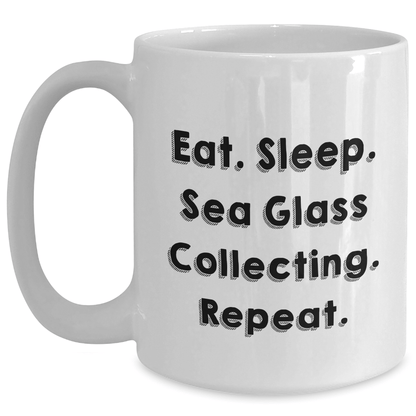 Funny Sea Glass Collecting Gifts from Dad for Father's Day - Eat. Sleep. Sea Glass Collecting. Repeat. White Coffee Mug - Victory Thru Vision 