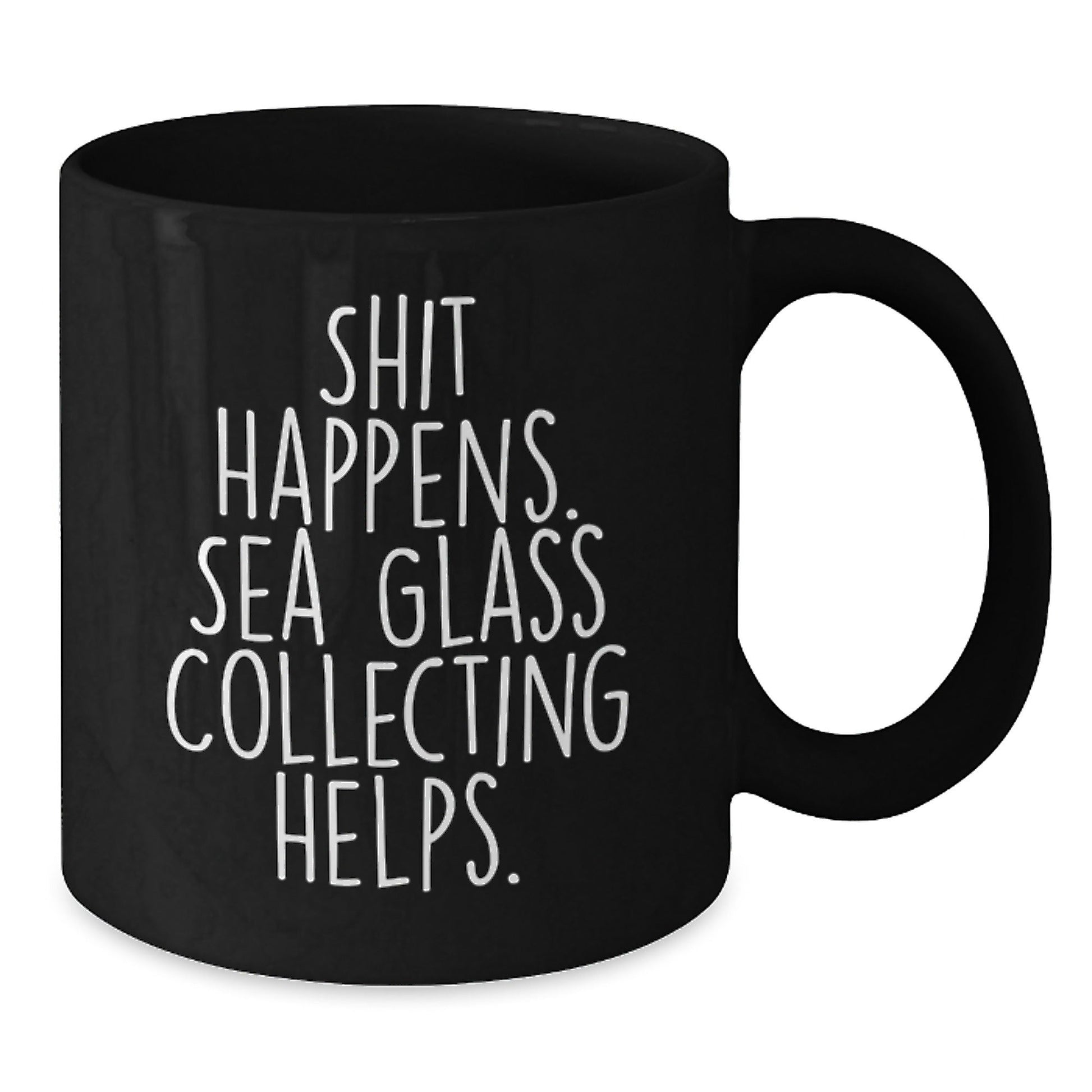 Funny Sea Glass Collecting Gifts from Friends, Unique Black Coffee Mug for Grad, Shit Happens. Sea Glass Collecting Helps. - Gifts for Her, Men, Family, Coworkers - Victory Thru Vision