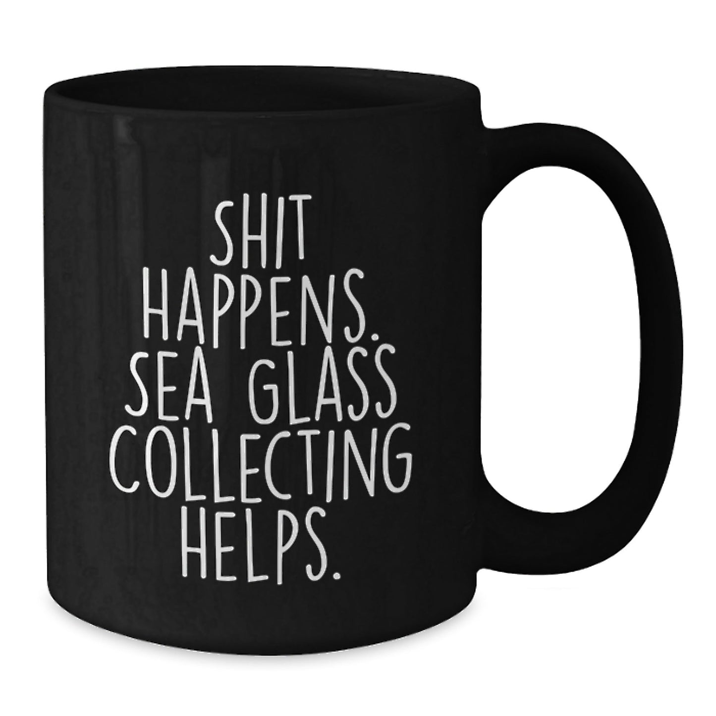 Funny Sea Glass Collecting Gifts from Friends, Unique Black Coffee Mug for Grad, Shit Happens. Sea Glass Collecting Helps. - Gifts for Her, Men, Family, Coworkers - Victory Thru Vision
