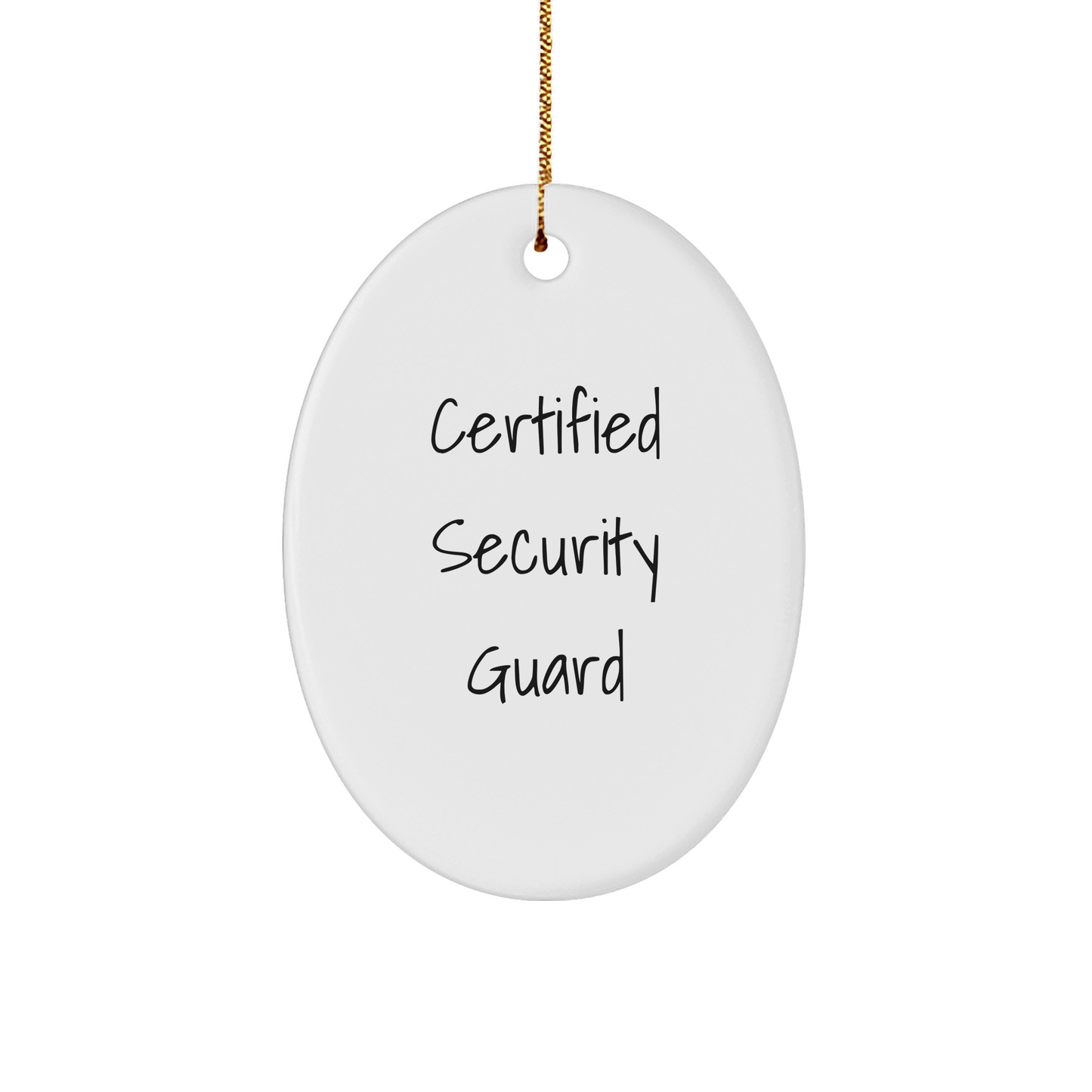 Funny Security Guard Gifts from the Heart - Certified Security Guard Oval Ornament for Christmas - Victory Thru Vision 