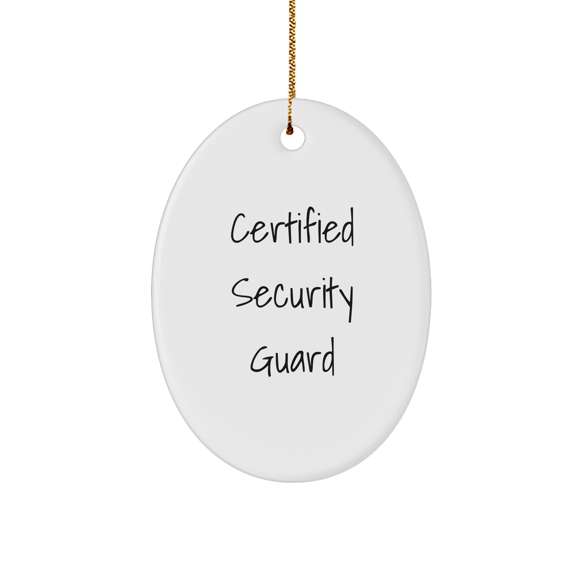 Funny Security Guard Gifts from the Heart - Certified Security Guard Oval Ornament for Christmas - Victory Thru Vision 