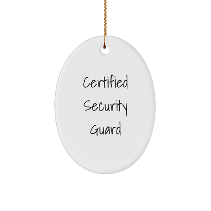 Funny Security Guard Gifts from the Heart - Certified Security Guard Oval Ornament for Christmas - Victory Thru Vision 