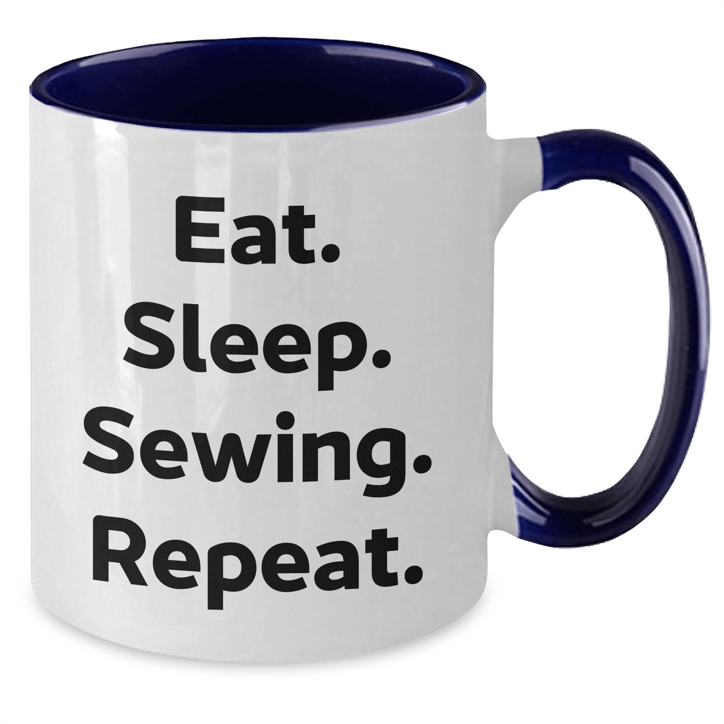 Funny Sewing Gifts from Friends for Sewing Enthusiasts - Eat. Sleep. Sewing. Repeat. Two Tone Coffee Mug for Graduation - Victory Thru Vision 