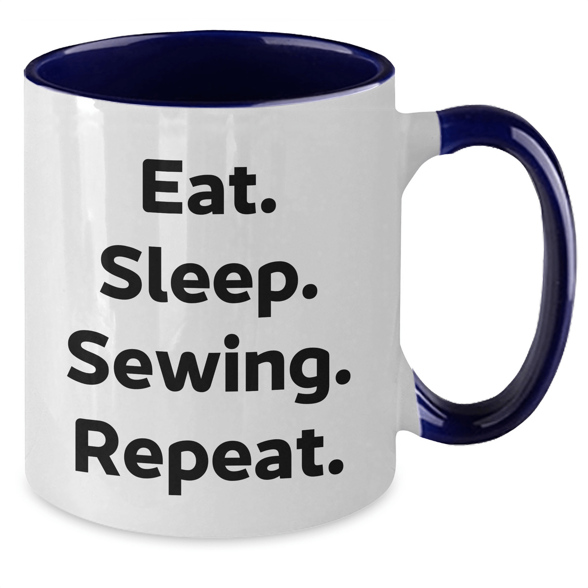 Funny Sewing Gifts from Friends for Sewing Enthusiasts - Eat. Sleep. Sewing. Repeat. Two Tone Coffee Mug for Graduation - Victory Thru Vision 